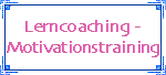 Lerncoaching - Motivationstraining